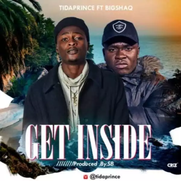 Tidaprince - Get Inside Ft. Big ShaQ